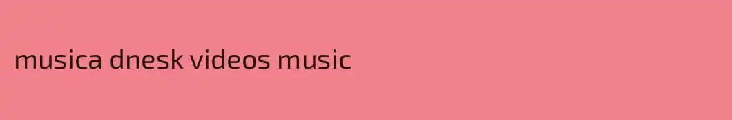 musica dnesk videos music